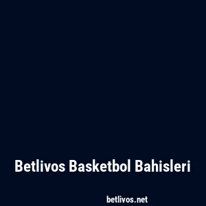 Betlivos Basketbol Bahisleri