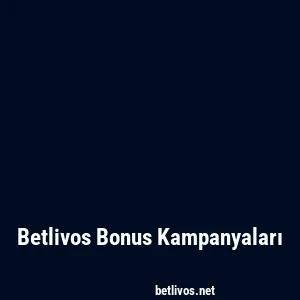 Betlivos Bonus Kampanyaları