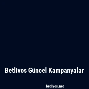 Betlivos Güncel Kampanyalar