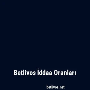 Betlivos İddaa Oranları