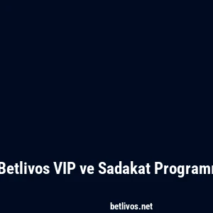 Betlivos VIP ve Sadakat Programı